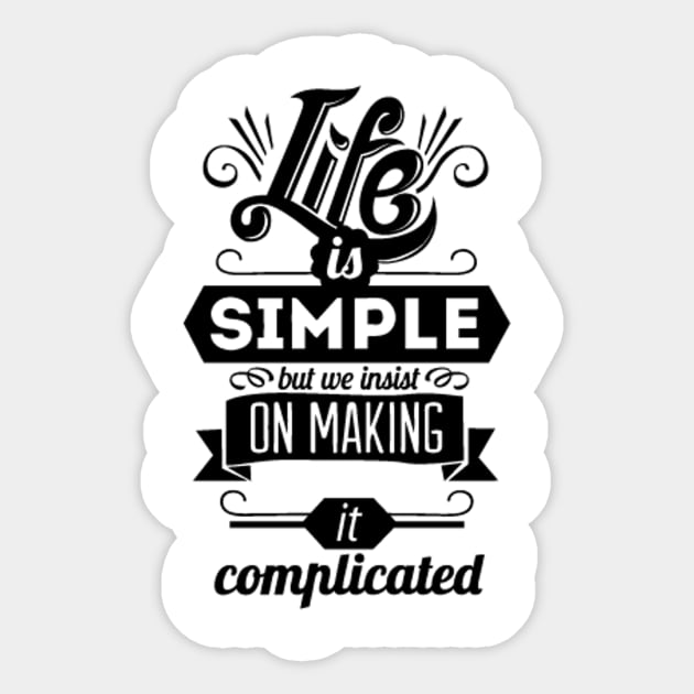 Life is simple Sticker by nikovega21